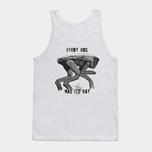 Every Dog Has Its Day Tank Top